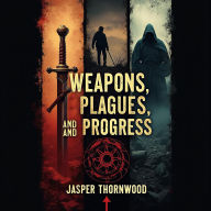 Weapons, Plagues, and Progress: A New Take on Human History: Transform Your Knowledge! Master Weapons, Plagues, and Progress with powerful audio lessons that engage and inform.