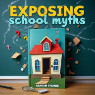 Exposing School Myths: The Truth Behind America's Curriculums: Explore Hidden School Truths! Engage with audio lessons that reveal the reality of America's educational system.