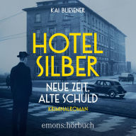 Hotel Silber - neue Zeit, alte Schuld: Kriminalroman