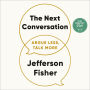The Next Conversation: Argue Less, Talk More