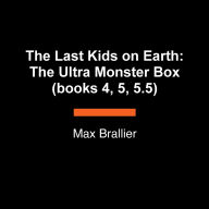 The Last Kids on Earth: The Ultra Monster Box (books 4, 5, 5.5)