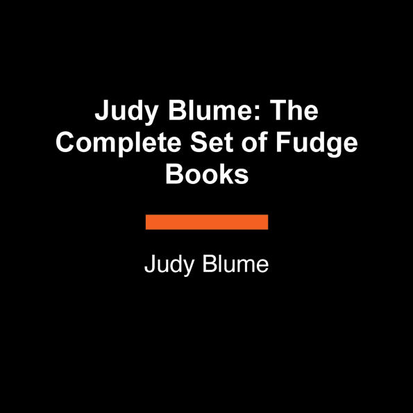 Judy Blume: The Complete Set of Fudge Books: Tales of a Fourth Grade Nothing; Otherwise Known as Sheila the Great; Superfudge ; Fudge-A-Mania; and Double Fudge