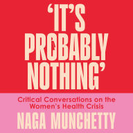 It's Probably Nothing: Critical Conversations on the Women's Health Crisis