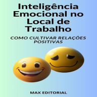 Inteligência Emocional no Local de Trabalho Como Cultivar Relações Positivas: Evitando Impulsividade (Abridged)