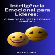 Inteligência Emocional para Líderes Guiando Equipes de Forma Empática (Abridged)