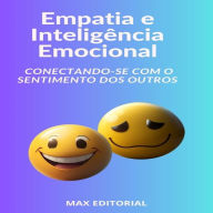 Empatia e Inteligência Emocional Conectando-se com o Sentimento dos Outros (Abridged)