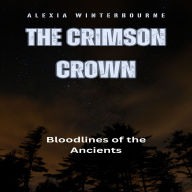 The Crimson Crown: Bloodlines of the Ancients