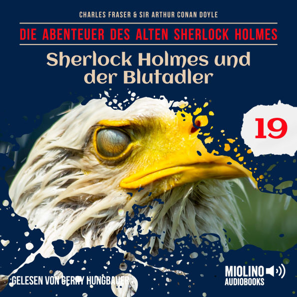 Sherlock Holmes und der Blutadler (Die Abenteuer des alten Sherlock Holmes, Folge 19)