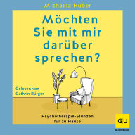 Möchten Sie mit mir darüber sprechen?: Psychotherapie-Stunden für zu Hause