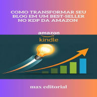 Como Transformar Seu Blog em um Best-seller no KDP da Amazon (Abridged)