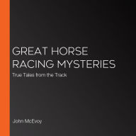 Great Horse Racing Mysteries: True Tales from the Track