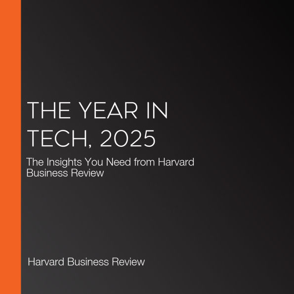 The Year in Tech, 2025: The Insights You Need from Harvard Business Review