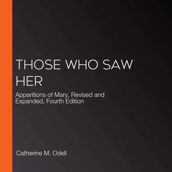 Those Who Saw Her: Apparitions of Mary, Revised and Expanded, Fourth Edition