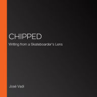 Chipped: Writing from a Skateboarder's Lens