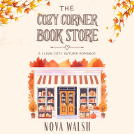 The Cozy Corner Bookstore: A Clean Cozy Autumn Romance