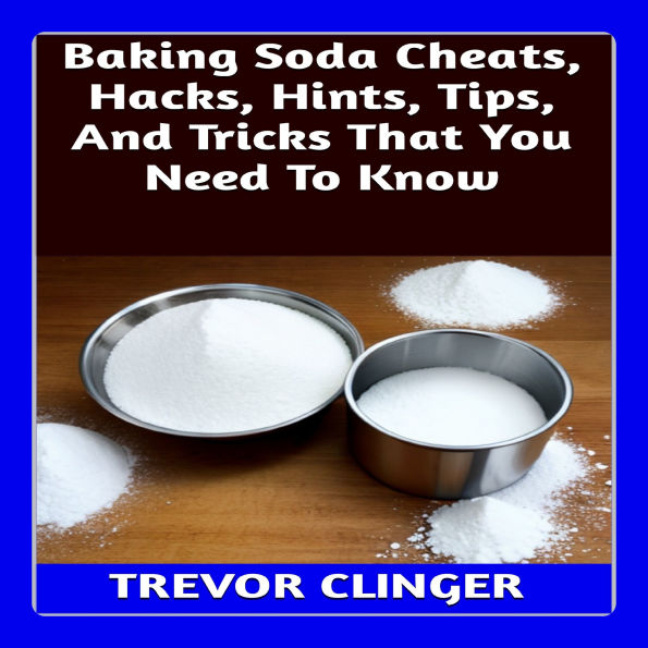 Baking Soda Cheats, Hacks, Hints, Tips, And Tricks That You Need To Know