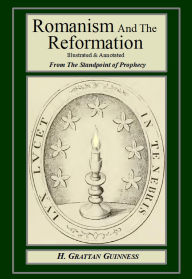 Romanism And The Reformation: From The Standpoint of Prophecy.