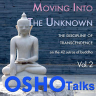 Moving Into the Unknown: The Discipline of Transcendence Vol. 2