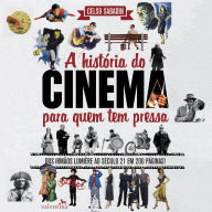 A história do cinema para quem tem pressa: Dos Irmãos Lumière ao Século 21 em 200 Páginas! (Abridged)