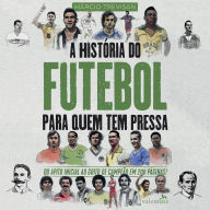 A História do Futebol para Quem Tem Pressa: Márcio Trevisan (Abridged)