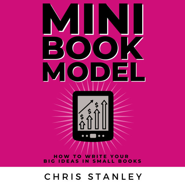 Mini Book Model: How to Write Your Big Ideas in Small Books