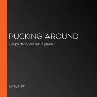 Pucking Around: Coups de foudre sur la glace 1