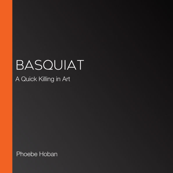 Basquiat: A Quick Killing in Art