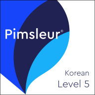 Pimsleur Korean Level 5: Learn to Speak, Read, and Understand Korean with Pimsleur Language Progams.