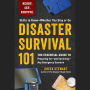 Disaster Survival 101: The Essential Guide to Preparing for-and Surviving-Any Emergency Scenario