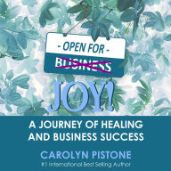 Open For Joy: A Journey of Healing and Business Success