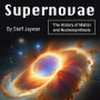 Supernovae: The History of Matter and Nucleosynthesis