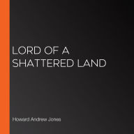 Lord of a Shattered Land