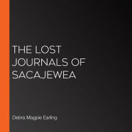 The Lost Journals of Sacajewea