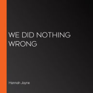 We Did Nothing Wrong