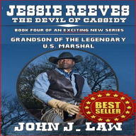 Jesse Reeves - The Devil of Cassidy - Book Four of an Exciting New Series - Grandson of the Legendary U.S. Marshal: A Classic Western