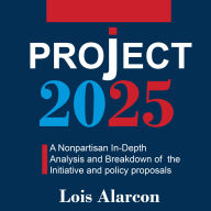 Project 2025: A Nonpartisan in-Depth Analysis and Breakdown of the Initiative and Policy Proposals