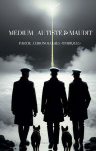 Medium Autiste & Maudit: Partie Chronologies Oniriques