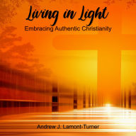 Living in Light: Embracing Authentic Christianity