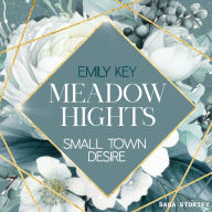 Meadow Hights: Small Town Desire: A Forced Proximity - Strangers to Lovers Story: (New York Gentlemen 8)