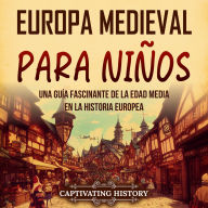 Europa medieval para niños: Una guía fascinante de la Edad Media en la historia europea