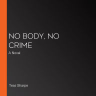 No Body, No Crime: A Novel