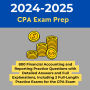 2024-2025 CPA Exam Prep: 800 Financial Accounting and Reporting Practice Questions with Detailed Answers and Full Explanations, Including 2 Full-Length Practice Exams for the CPA Exam