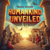 Humankind Unveiled: A Fascinating Journey Through Our Origins: Discover Human Origins! Experience mesmerizing audio lessons that bring history to life.