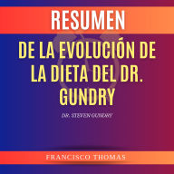 Resumen de La Evolución de la Dieta del Dr. Gundry por Dr. Steven Gundry