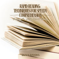 Rapid Reading: Techniques for Speedy Comprehension: Mastering the Art of Efficient Reading