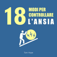 18 Modi Per Controllare l'Ansia