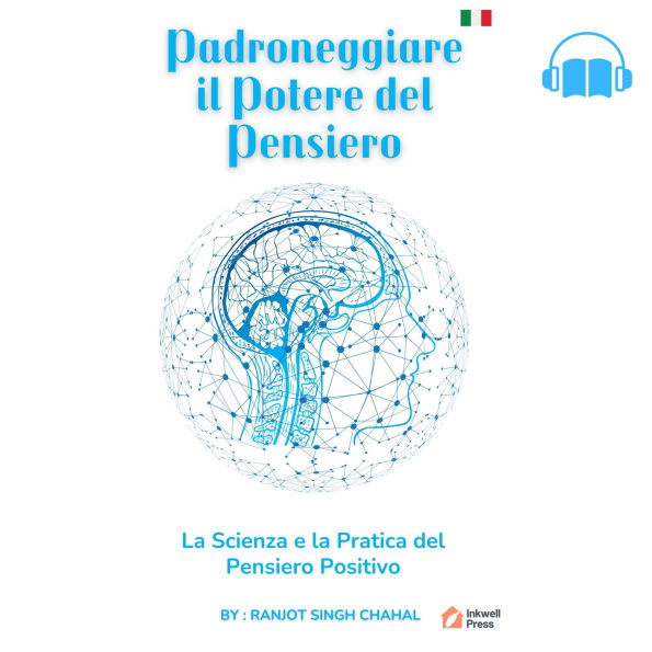 Padroneggiare il Potere del Pensiero: La Scienza e la Pratica del Pensiero Positivo