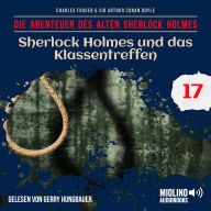 Sherlock Holmes und das Klassentreffen (Die Abenteuer des alten Sherlock Holmes, Folge 17)