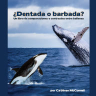 ¿Dentada o barbada? Un libro de comparaciones y contrastes entre ballenas