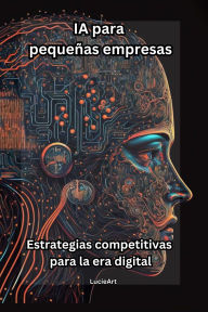 IA para pequeñas empresas: Estrategias competitivas para la era digital